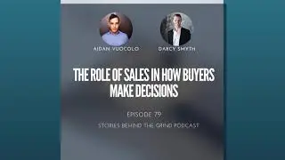 #79 The role of sales in how buyers make decisions with Darcy Smyth