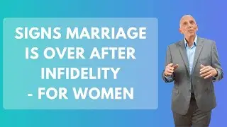 Signs Marriage Is Over After Infidelity - For Women | Paul Friedman