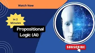 Propositional Logic in Artificial Intelligence||Propositional Logic||Artificial Intelligence