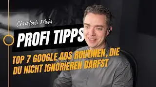 Top 7 Google Ads Routinen, die du nicht ignorieren darfst – Optimiere wie ein Profi