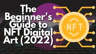 The Beginner's Guide to NFT Digital Art 2022