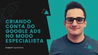 CRIANDO CONTA DO GOOGLE ADS NO MODO ESPECIALISTA