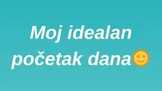 Moj idealan početak dana