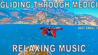 Just Cause 3 - Relaxing Game play - Relaxing Music