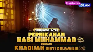 Sirah Nabi - Pernikahan Nabi Muhammad ﷺ dengan Khadijah