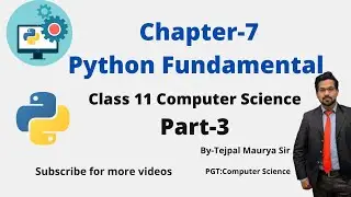Chapter 7 Python Fundamental | Part 3 | Class 11 Computer Science (Python)
