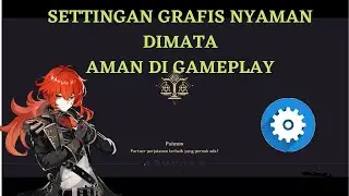 [GENSHIN IMPACT] SETTING GRAFIK ENAK DIMATA NYAMAN DI GAMEPLAY