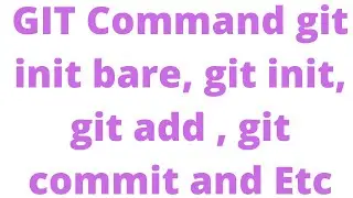 GIT Command git init   bare, git init, git add , git commit and Etc | WhatsAPP No- 8817442344