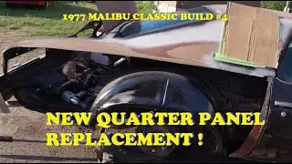 1977 Malibu Classic Build #4. New Rear Quarter Panel Replacement. Patching rusty wheel wells.