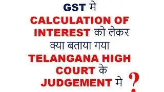 Telangana High Court Judgement On Calculation Of Interest In GST | Accounts First