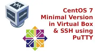 Install CentOS 7 minimal version in Virtual Box, and SSH using Putty in Windows 10