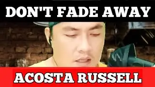 DON'T FADE AWAY  I ACOSTA RUSSELL I DODONG BAGUIO COVER