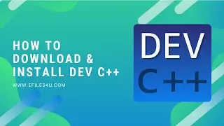 How to download & Install Dev C++ Editor On Windows | EFILES4U | 2020
