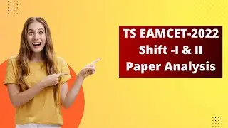 TS EAMCET 2022 Shift -I & II  Paper Analysis 