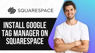 How To Install Google Tag Manager On Squarespace