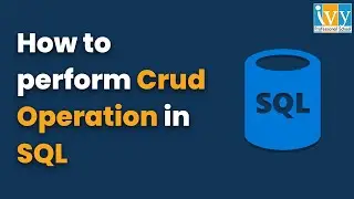 How to perform Crud Operations in SQL | SQL Tutorial | Ivy Professional School
