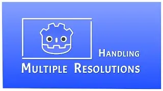Handling Multiple Resolutions in Godot