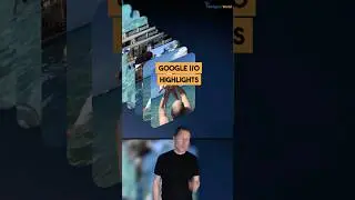 Google I/O Highlights