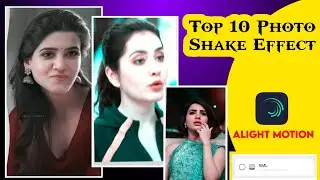 Alight Motion Top🔥 10 Photo Shake Effect ll XML File Treading Alight Motion Effect ll FREE File
