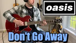 Oasis - Don't Go Away - Guitar Cover (All guitar parts)