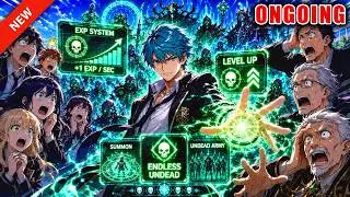 Everyone Mocked Him Until His EXP System Let Him Gain 1 EXP Every Second and Summon Endless Undead!