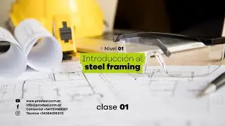 Clase 01 - Nivel 01 / Introducción al Steel Framing