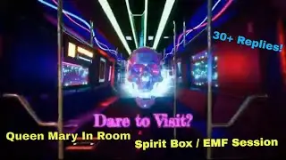 RMS Queen Mary in Room Spirit Box / EMF Session - OVER 30 REPLIES ! We also communicate with Jackie