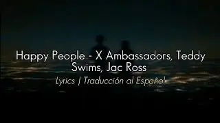 Happy People - X Ambassadors, Terry Swims, Jac Ross | Lyrics / Traducción al Español