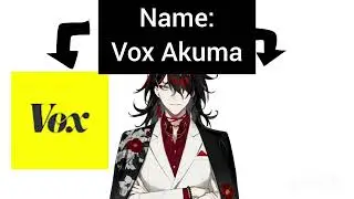 [Vox Akuma] his name