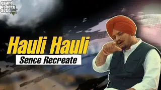 Hauli Hauli Song Sence Re-create On Gta 5 | @sidhumoosewala