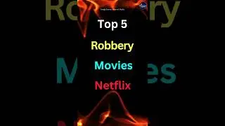 Top 10 Robbery Movies on Netflix 