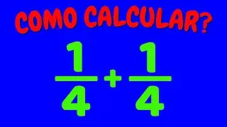 QUANTO É 1/4 + 1/4? | Como calcular um quarto mais um quarto
