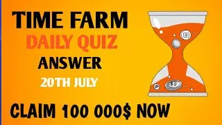 Time Farm Airdrop Answer to Today 20th July Quiz|Time Farm Today's Answer|