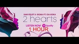 2 HEARTS 1 HOUR | Sam Feldt & Sigma FT  Gia Koka
