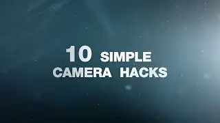 10 Simple Camera Hacks