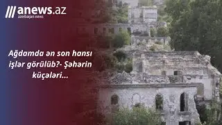 Ağdamda ən son hansı işlər görülüb?- Şəhərin küçələri...