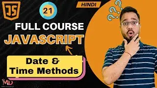 JavaScript Tutorial in Hindi #21 | Date & Time Methods (2025)