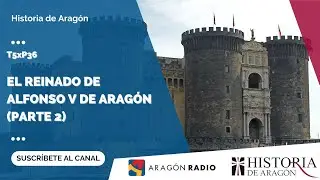 Historia de Aragón T05xP36 | El reinado de Alfonso V de Aragón (Parte 2)
