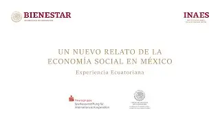 Un nuevo relato de la Economía Social en México. Experiencia Ecuatoriana