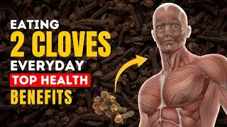 How Eating 2 Cloves Per Day Can Improve Your Health | Benefits of Cloves