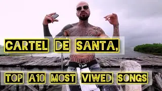 Cartel De Santa : Top 10 Most Viewed/Listned Songs