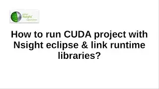 How to run CUDA project with Nsight eclipse & link runtime libraries?