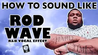 How to Mix R&B Vocals Like ROD WAVE - 