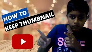HOW TO UPLOAD THUMBNAIL OF A VIDEO FOR YOUTUBE