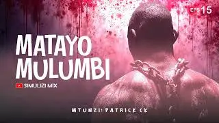 MATAYO MULUMBI - (Eps 15) SIMULIZI ZA UJASUSI NA UPELELEZI BY FELIX MWENDA.