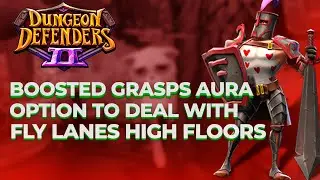Dungeon defenders 2 - boosted grasps aura - option to deal with fly lanes high floors