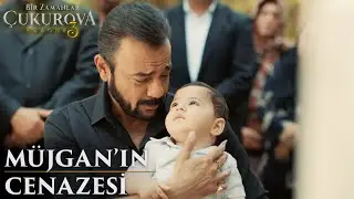 Müjgan Toprağa Verildi | Bir Zamanlar Çukurova 98. Bölüm
