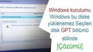 Windows bu diske yüklenemez.Seçilen disk GPT bölümü stilinde [Çözümü]