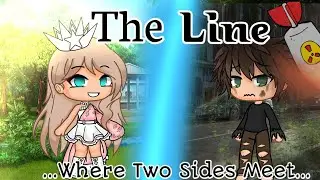 The Line... Where Two Sides Meet../ Glmm/ Gacha Life Mini Movie