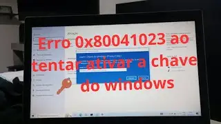 Como ativar chave do windows que aparece o Erro 0x80041023.